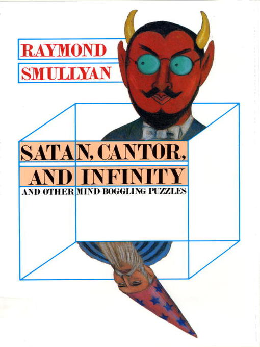 Title details for Satan, Cantor, and Infinity and Other Mind-bogglin by Raymond M. Smullyan - Available